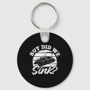 But Did We Sink - Men Pontoon Boat Captain  Key Ring