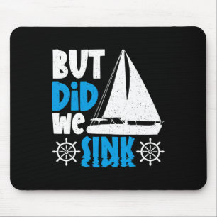 But Did We Sink Mouse Pad