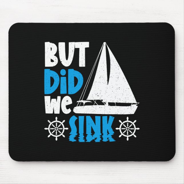 But Did We Sink  Mouse Pad (Front)