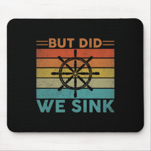 But Did We Sink Pontoon Funny Captain Boating Vint Mouse Pad