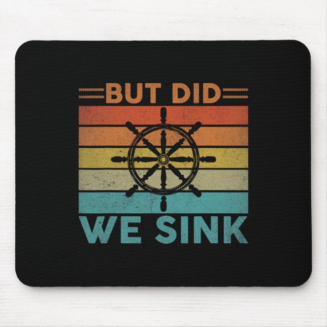 But Did We Sink Pontoon Funny Captain Boating Vint Mouse Pad (Front)