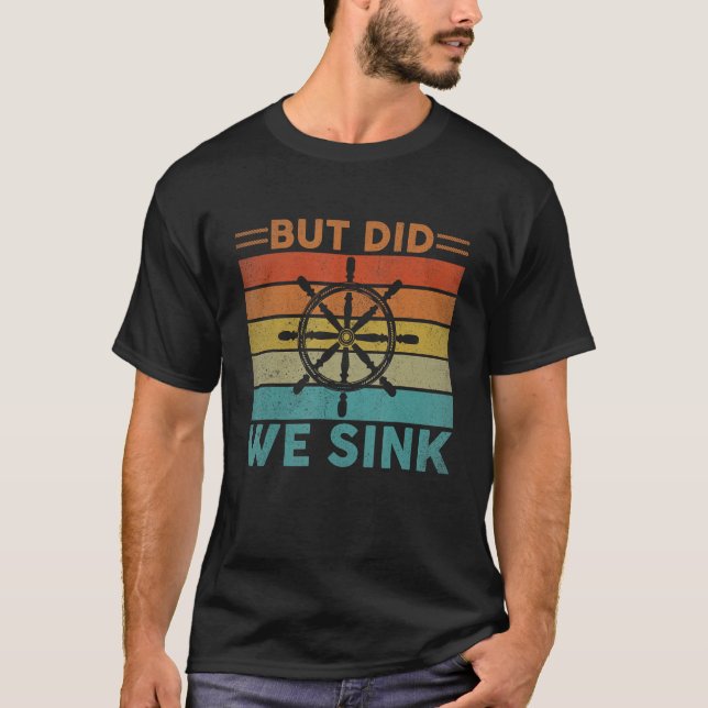 But Did We Sink Pontoon Funny Captain Boating Vint T-Shirt (Front)