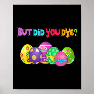 But Did You Die Fun Easter Egg Dye Happy Easter Da Poster