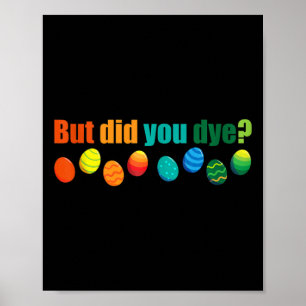 But Did You Die Fun Easter Egg Dye Sarcastic Worko Poster