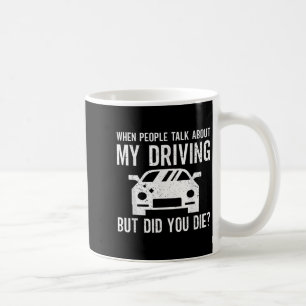 But Did You Die_ Funny Bad Driver Quote Coffee Mug