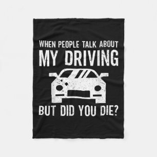 But Did You Die_ Funny Bad Driver Quote  Fleece Blanket