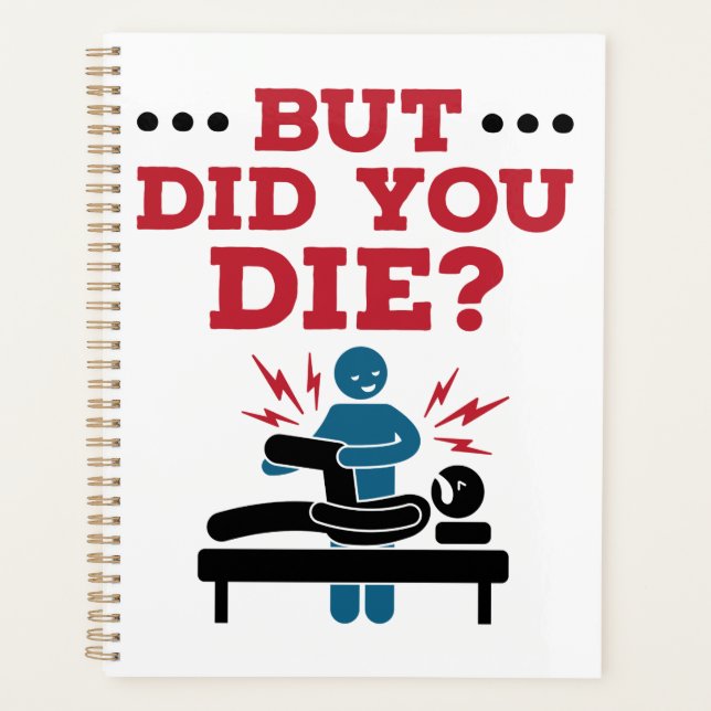 But Did You Die Funny Physical Therapy PT Planner (Front)