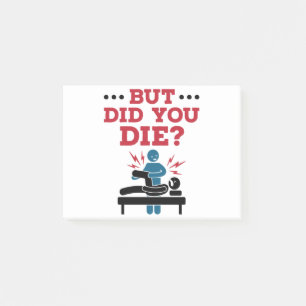But Did You Die Funny Physical Therapy PT Post-it Notes