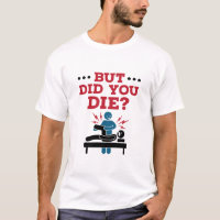 But Did You Die Funny Physical Therapy PT