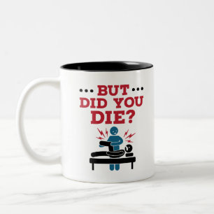 But Did You Die Funny Physical Therapy PT Two-Tone Coffee Mug
