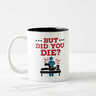 But Did You Die Funny Physical Therapy PT Two-Tone Coffee Mug