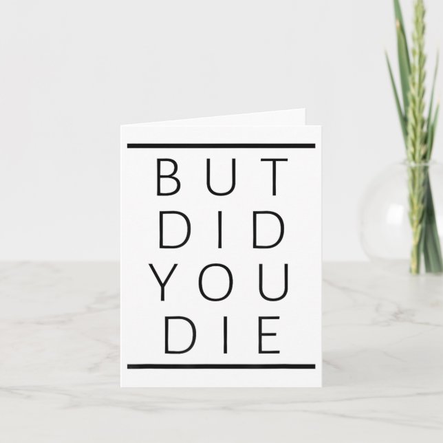 But Did You Die Funny Sarcastic Fitness Motivation Card (Front)