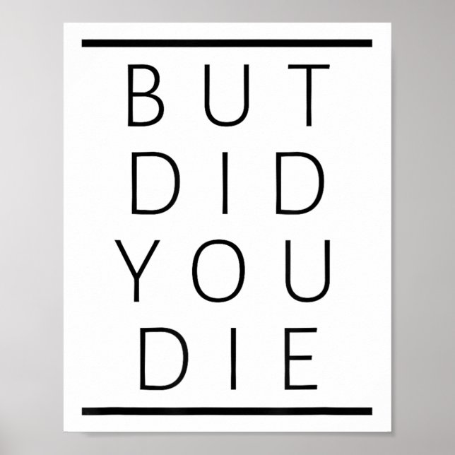 But Did You Die Funny Sarcastic Fitness Motivation Poster (Front)