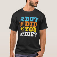 But Did You Die Funny Triathlon Triathlete