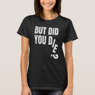 But Did You Die Gym Fitness Training Workout Hango T-Shirt