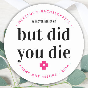 But Did You Die Hangover Personalised Bachelorette Classic Round Sticker