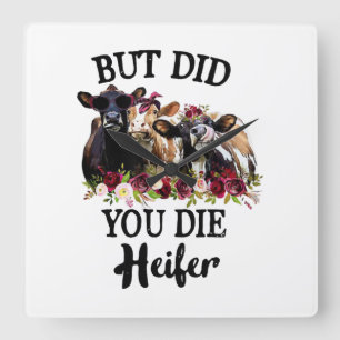 But Did You Die Heifer Flower Cows Square Wall Clock