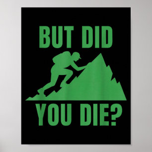 But did you die_ mountain hiking motivation design poster