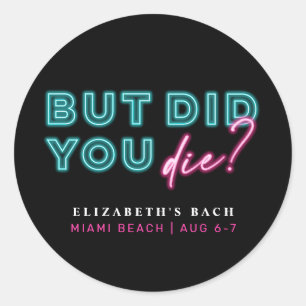 But Did You Die? Neon Blue & Pink Hangover Kit Classic Round Sticker