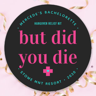 But Did You Die Neon Hot Pink Hangover Relief Kit  Classic Round Sticker