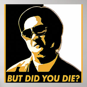 But Did You Die Poster