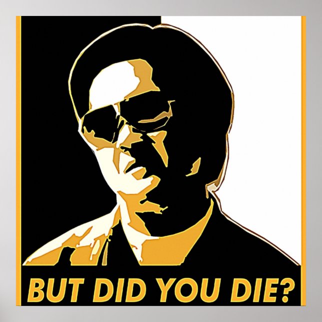 But Did You Die Poster (Front)