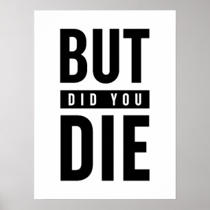 But Did You Die Poster