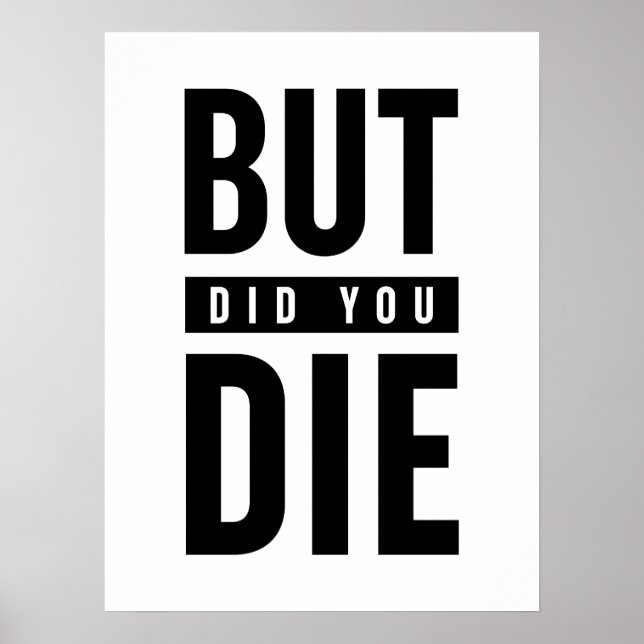 But Did You Die Poster (Front)