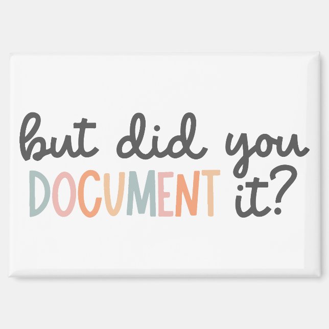 But did you document it? magnet (Front)