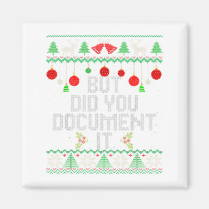But Did You Document It Ugly Sweater Matching Fami Magnet