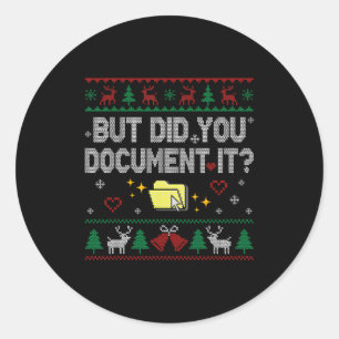But Did You Doent It Funny Office Christmas Ugly S Classic Round Sticker