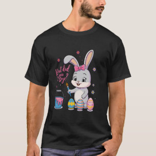 But Did You Dye Easter Funny Bunny Women Men Kids T-Shirt