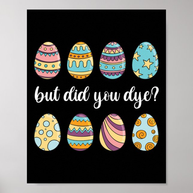 But Did You Dye Funny Easter Pun Easter Egg Decora Poster (Front)