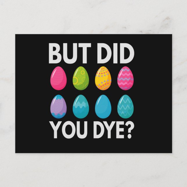 But Did You Dye FunnyEaster Eggs Hunt Gift Postcard (Front)