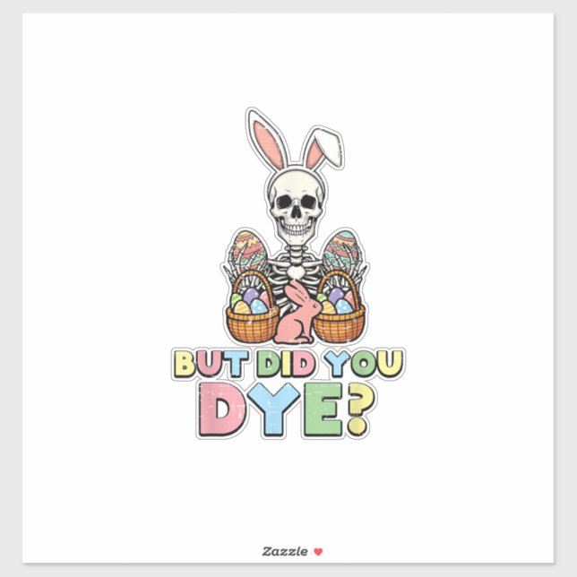 But Did You Dye Skeleton Eggs Funny Easter Men Wom (Sheet)