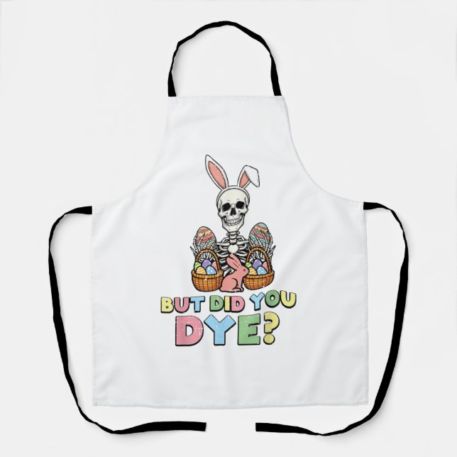 But Did You Dye Skeleton Eggs Funny Easter Men Wom Apron (Front)