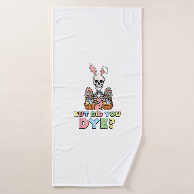 But Did You Dye Skeleton Eggs Funny Easter Men Wom Bath Towel (Bath Towel)