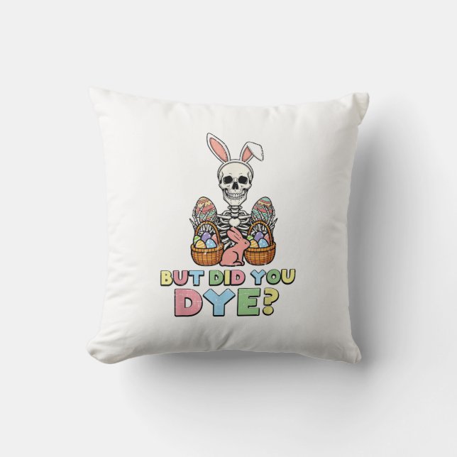 But Did You Dye Skeleton Eggs Funny Easter Men Wom Cushion (Front)