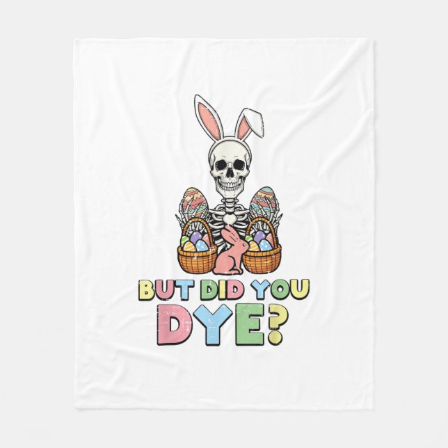 But Did You Dye Skeleton Eggs Funny Easter Men Wom Fleece Blanket (Front)
