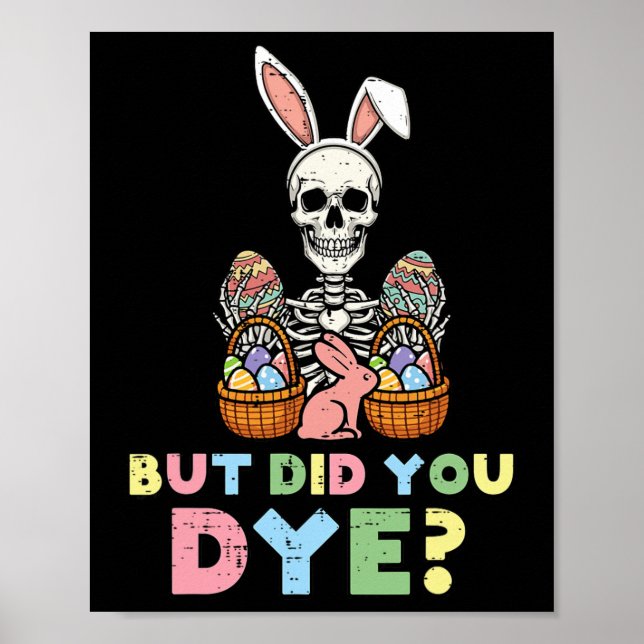But Did You Dye Skeleton Eggs Funny Easter Men Wom Poster (Front)