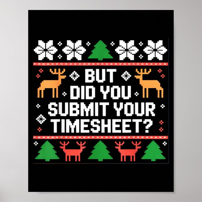 But Did You Submit Your Timesheet Funny Ugly Chris Poster (Front)