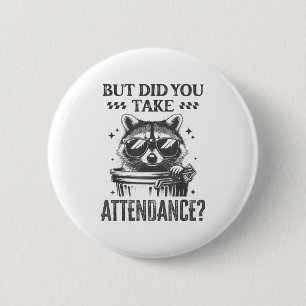 But Did You Take Attendance Teacher School Secreta 6 Cm Round Badge