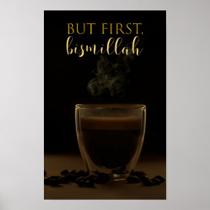 but first bismillah, coffe lovers, coffee addict poster