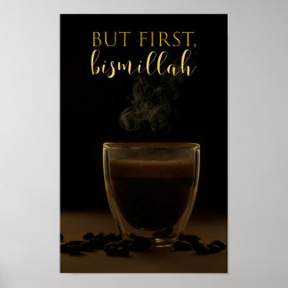 but first bismillah, coffe lovers, coffee addict  poster