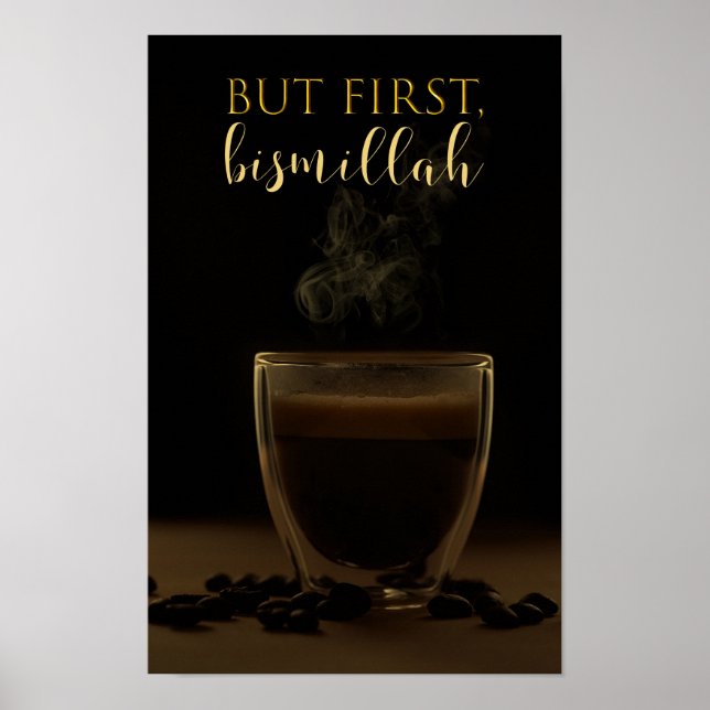 but first bismillah, coffe lovers, coffee addict  poster (Front)