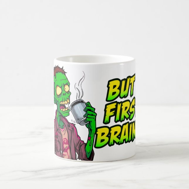 But First Brains Mug | Funny Zombie Coffee Cup (Center)