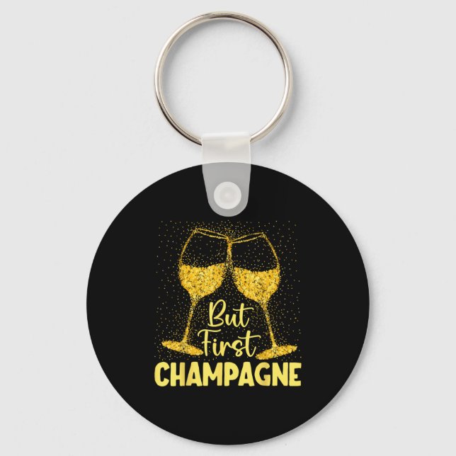 But First Champagne Funny New Year Holiday-season  Key Ring (Front)