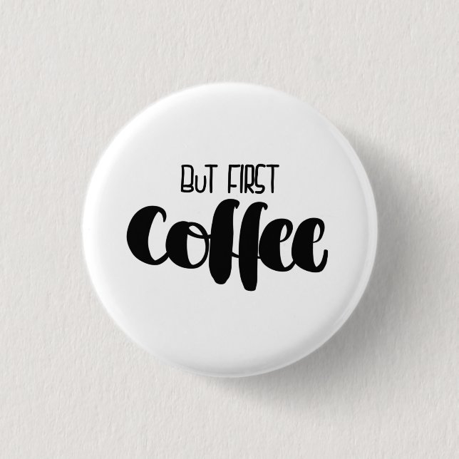 But first coffee 3 cm round badge (Front)