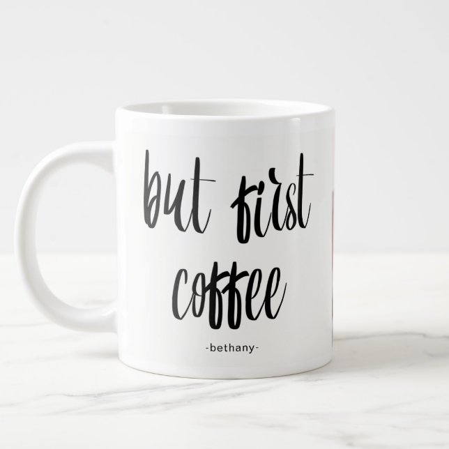 But First Coffee Add Photo and Name Large Coffee Mug (Left)