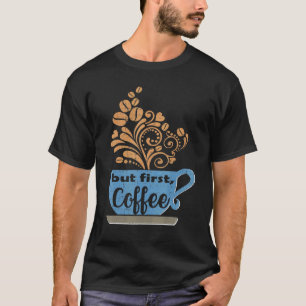 But First Coffee Blue Java Mug T-Shirt